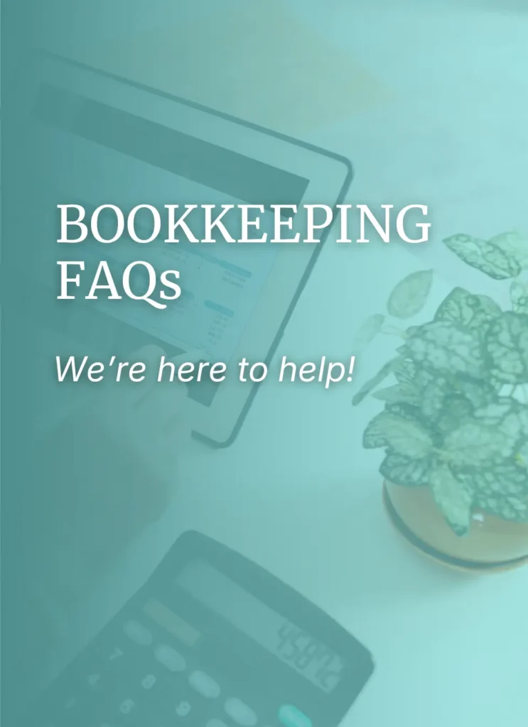 Meticulous Bookkeeping FAQs graphic letting you know we're here to help with any questions you have.