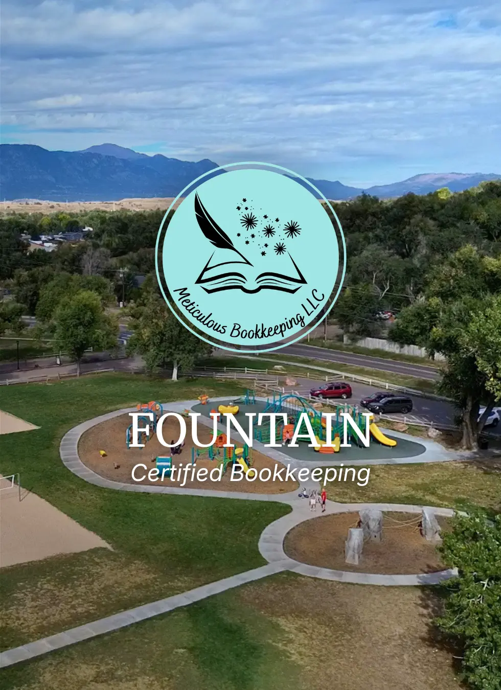Certified bookkeeper in Fountain, CO represented by an aerial view of a park and playground in the city of Fountain with Meticulous Bookkeeping logo with a book and quill pen inside a teal circle